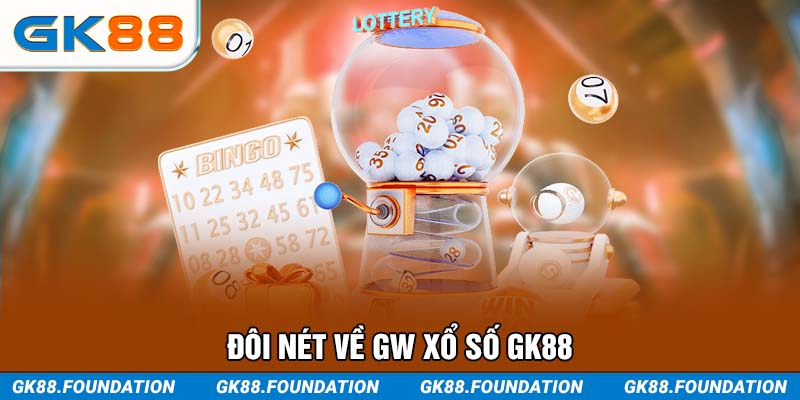 Đôi nét về GW xổ số GK88