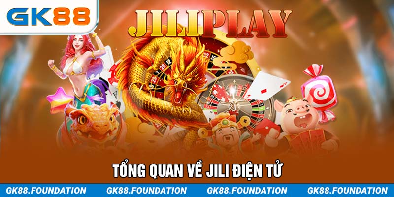 Tổng quan về JILI Điện Tử