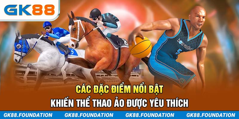 Các đặc điểm nổi bật khiến thể thao ảo được yêu thích