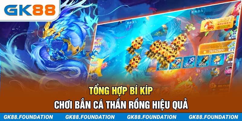 Tổng hợp bí kíp chơi Bắn Cá Thần Rồng hiệu quả