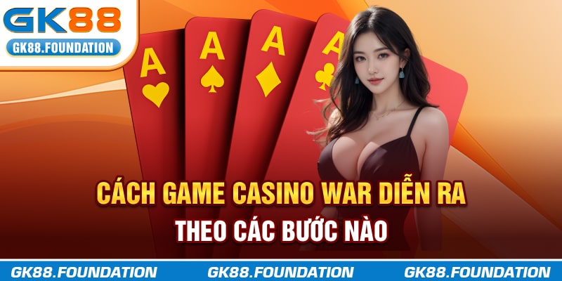 Cách game Casino War diễn ra theo các bước nào?