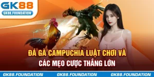 đá gà campuchia