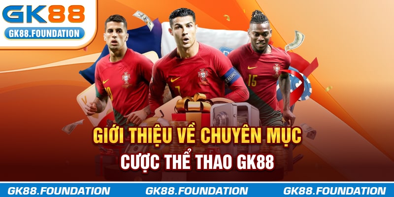 Giới thiệu về chuyên mục cược thể thao GK88