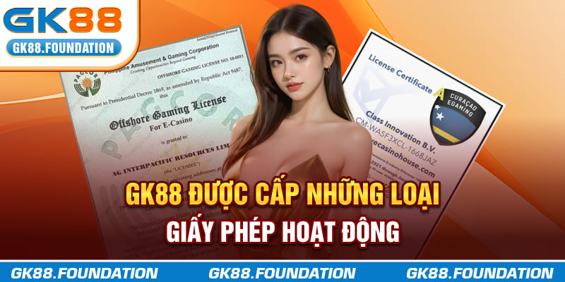 GK88 được cấp các loại giấy phép hoạt động
