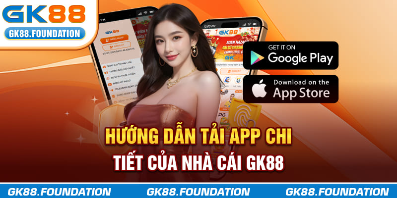 Hướng dẫn tải app chi tiết của nhà cái GK88