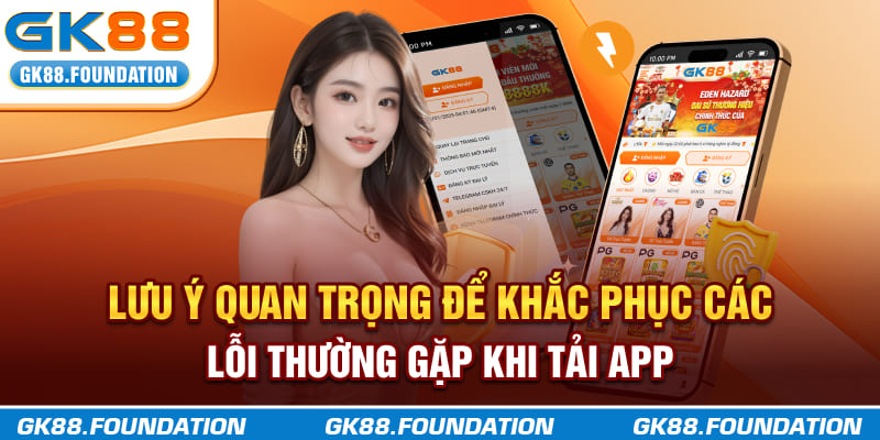 Lưu ý quan trọng để khắc phục các lỗi thường gặp khi tải app