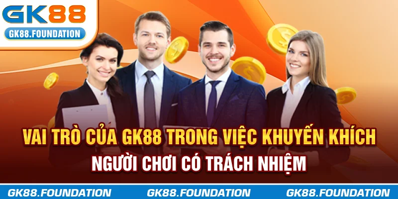 Vai trò của GK88 trong việc khuyến khích người chơi có trách nhiệm